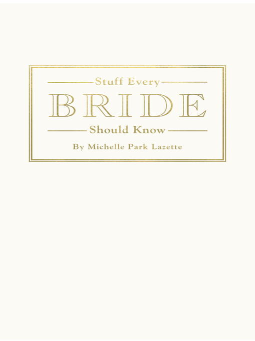 Title details for Stuff Every Bride Should Know by Michelle Park Lazette - Available